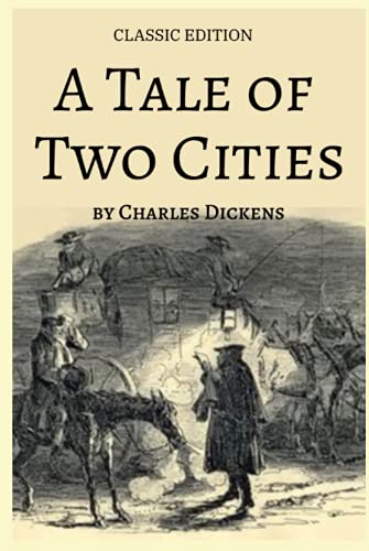 A Tale of Two Cities Classic Edition by Charles Dickens: With Original Illustrations A Tale of Two Cities Classic Edition by Charles Dickens: With Original Illustrations