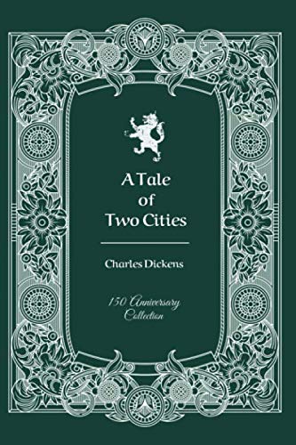 A Tale of Two Cities: 150th Anniversary Collection (150 Anniversary Collection, Band 2) von Independently published