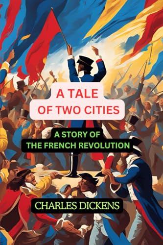 A Tale of Two Cities: A STORY OF THE FRENCH REVOLUTION A Tale of Two Cities: A STORY OF THE FRENCH REVOLUTION von Independently published