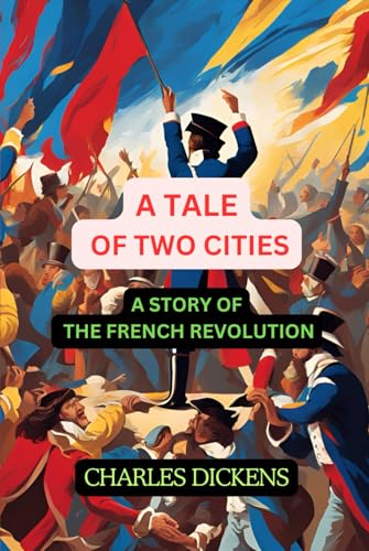 A Tale of Two Cities: A STORY OF THE FRENCH REVOLUTION A Tale of Two Cities: A STORY OF THE FRENCH REVOLUTION von Independently published