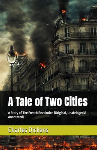 A Tale of Two Cities: A Story of The French Revolution (Original, Unabridged & Annotated) von Independently published