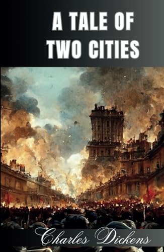 A Tale of Two Cities: An 1859 Classic Historical Fiction Novel