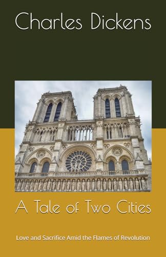 A Tale of Two Cities: Love and Sacrifice Amid the Flames of Revolution A Tale of Two Cities: Love and Sacrifice Amid the Flames of Revolution von Independently published