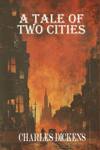 A Tale of Two Cities: Rebirth Classics Edition | The Original 1859 Text and Illustration | Annotated A Tale of Two Cities: Rebirth Classics Edition | The Original 1859 Text and Illustration | Annotated von Independently published