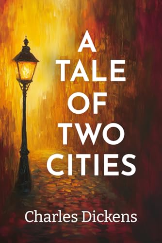 A Tale of Two Cities: The 1859 Classic Fiction about Social Class, Justice, and Revolution A Tale of Two Cities: The 1859 Classic Fiction about Social Class, Justice, and Revolution von Independently published