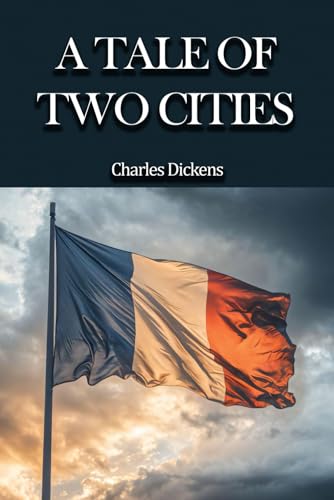 A Tale of Two Cities: The 1859 Literary Masterpiece (Annotated) von Independently published