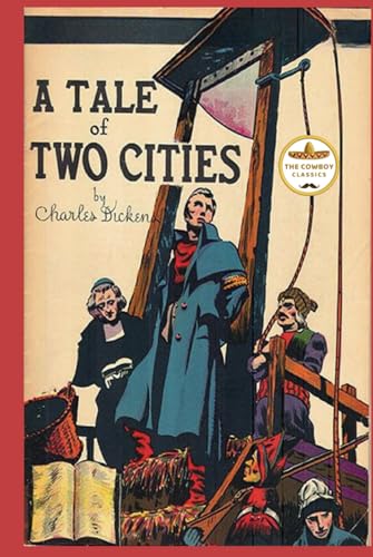 A Tale of Two Cities: The Original 1859 Edition, A Classic Tale of Love, Sacrifice, and French Revolution in Two Contrasting Worlds (Annotated)