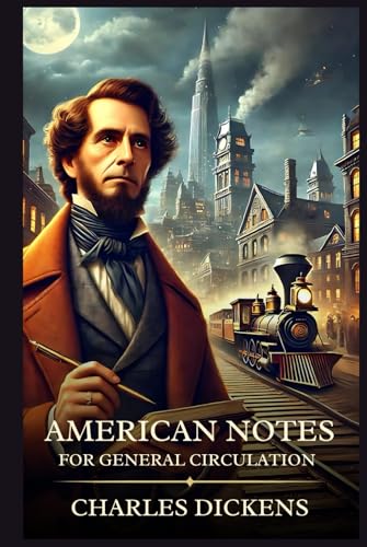 American Notes for General Circulation: Timeless Edition Featuring Authentic Illustrations American Notes for General Circulation: Timeless Edition Featuring Authentic Illustrations von Independently published