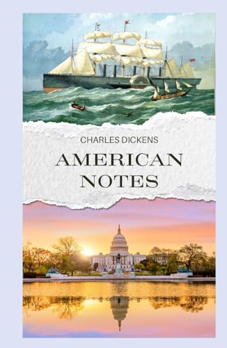 American Notes: The Classic Memoir of Charles Dickens' Travels in America American Notes: The Classic Memoir of Charles Dickens' Travels in America von Independently published