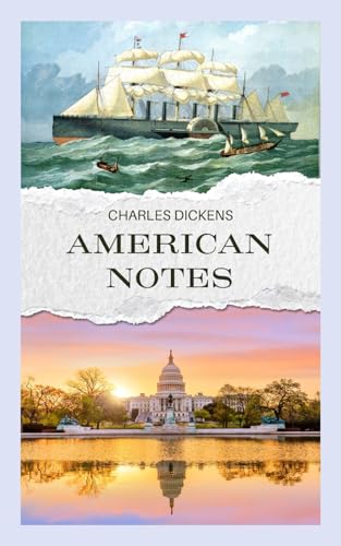 American Notes: The Classic Memoir of Charles Dickens' Travels in America American Notes: The Classic Memoir of Charles Dickens' Travels in America von Independently published