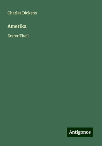 Amerika: Erster Theil Amerika: Erster Theil von Antigonos Verlag