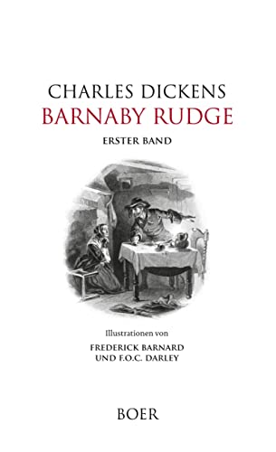 Barnaby Rudge, Band 1: Illustrationen von Frederick Barnard und F.O.C. Darley Barnaby Rudge, Band 1: Illustrationen von Frederick Barnard und F.O.C. Darley