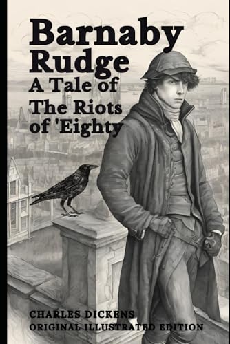 Barnaby Rudge - A Tale of The Riots of 'Eighty: Original Illustrated Edition von Independently published