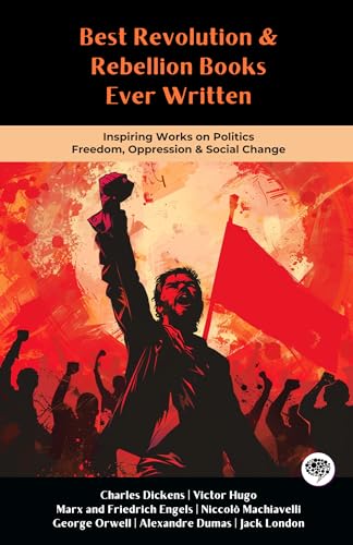 Best Revolution & Rebellion Books Ever Written: Includes A Tale of Two Cities, The Prince and more (Grapevine Edition) von Grapevine
