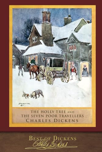 Best of Dickens: The Holly Tree and The Seven Poor Travellers (Illustrated) von SeaWolf Press