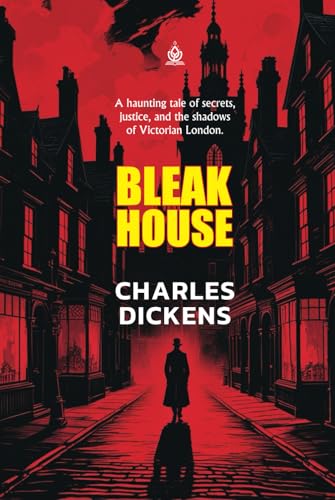 Bleak House: [Annotated] A Gripping Tale of Injustice, Secrets, and Redemption von Independently published