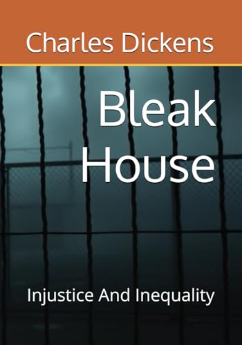 Bleak House: Injustice And Inequality Bleak House: Injustice And Inequality von Independently published