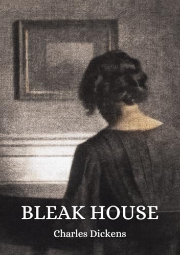 Bleak House: The Classic Historical Drama Bleak House: The Classic Historical Drama von Independently published
