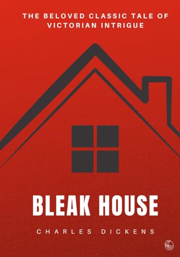 Bleak House: The Original Classic by Charles Dickens Bleak House: The Original Classic by Charles Dickens von Independently published
