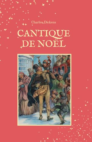 Cantique de Noël: (Conte de Noël / Un chant de Noël): édition originale von Independently published