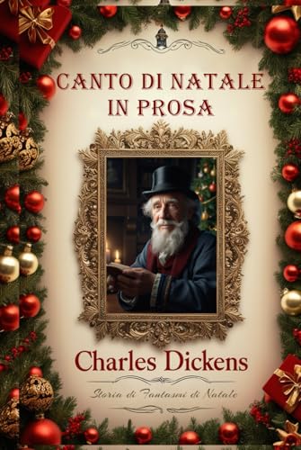 Canto di Natale - in Prosa: Storia di Fantasmi di Natale Canto di Natale - in Prosa: Storia di Fantasmi di Natale von Independently published