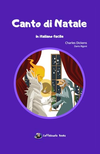 Canto di Natale in italiano facile: Per studenti stranieri di lingua italiana di livello avanzato Canto di Natale in italiano facile: Per studenti stranieri di lingua italiana di livello avanzato