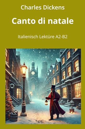 Canto di Natale: Italienisch Lektüre A2 - B2 (Italienisch lernen mit klassischen Werken)