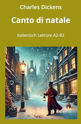Canto di Natale: Italienisch Lektüre A2 - B2 (Italienisch lernen mit klassischen Werken)