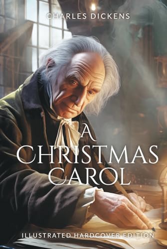 Charles Dickens A Christmas Carol Illustrated hardcover edition ideal for GCSE students: Featuring 10 Stunning Exclusive Illustrations with Study ... readers, GCSE students, and enthusiasts alike Charles Dickens A Christmas Carol Illustrated hardcover edition ideal for GCSE students: Featuring 10 Stunning Exclusive Illustrations with Study ... readers, GCSE students, and enthusiasts alike von Independently published