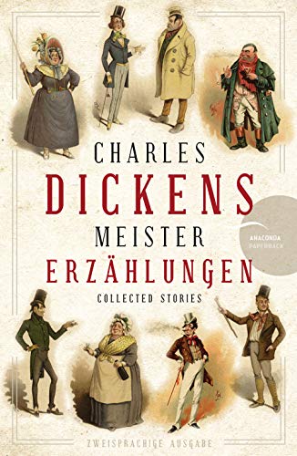 Charles Dickens - Meistererzählungen (Neuübersetzung): zweisprachig, deutsch-englisch (Anacondas zweisprachige Bücher, Band 19)