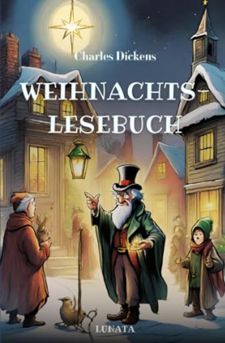 Charles Dickens Weihnachtslesebuch: Die schönsten Weihnachtsgeschichten Charles Dickens Weihnachtslesebuch: Die schönsten Weihnachtsgeschichten von epubli