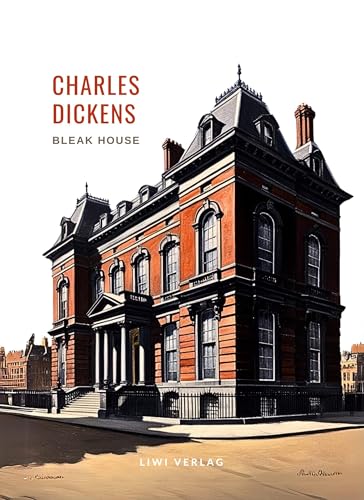 Charles Dickens: Bleak House. Vollständige Neuausgabe: Ins Deutsche übertragen von Gustav Meyrink Charles Dickens: Bleak House. Vollständige Neuausgabe: Ins Deutsche übertragen von Gustav Meyrink von LIWI Literatur- und Wissenschaftsverlag