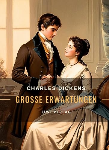Charles Dickens: Große Erwartungen. Vollständige Neuausgabe Charles Dickens: Große Erwartungen. Vollständige Neuausgabe von LIWI Literatur- und Wissenschaftsverlag