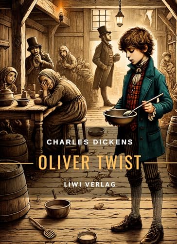 Charles Dickens: Oliver Twist. Vollständige Neuausgabe: Das Buch in der beliebten Übersetzung ins Deutsche von Carl Hartz Charles Dickens: Oliver Twist. Vollständige Neuausgabe: Das Buch in der beliebten Übersetzung ins Deutsche von Carl Hartz von LIWI Literatur- und Wissenschaftsverlag