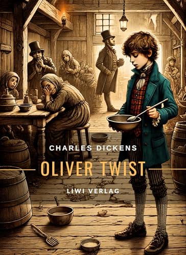 Charles Dickens: Oliver Twist. Vollständige Neuausgabe: Das Buch in der beliebten Übersetzung ins Deutsche von Carl Hartz Charles Dickens: Oliver Twist. Vollständige Neuausgabe: Das Buch in der beliebten Übersetzung ins Deutsche von Carl Hartz von LIWI Literatur- und Wissenschaftsverlag