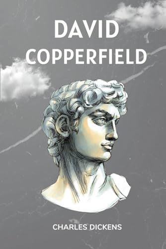 David Copperfield: Classic Edition With Original Illustrations and Annotated