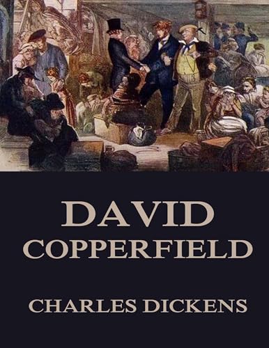 David Copperfield: Illustrierte Ausgabe David Copperfield: Illustrierte Ausgabe von Jazzybee Verlag