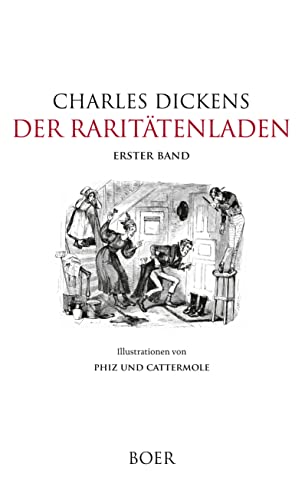 Der Raritätenladen, Band 1: Illustrationen von Phiz und Cattermole Der Raritätenladen, Band 1: Illustrationen von Phiz und Cattermole