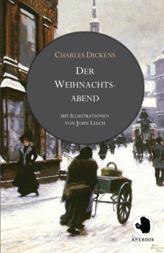 Der Weihnachtsabend (ApeBook Classics; illustr. von John Leech): Eine Geistergeschichte (Victorian Writers)