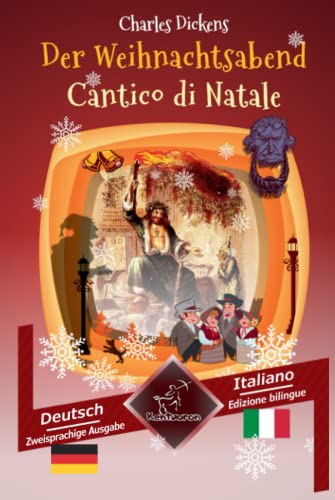 Der Weihnachtsabend - Cantico di Natale: Zweisprachiger paralleler Text - Bilingue con testo a fronte: Deutsch - Italienisch / Tedesco - Italiano