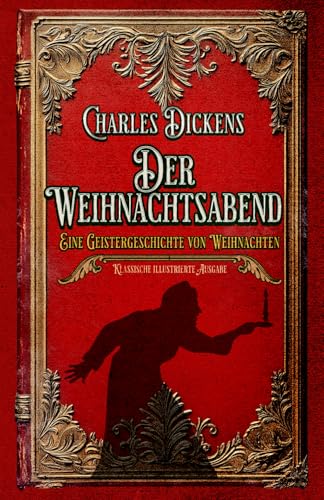 Der Weihnachtsabend Eine Geistergeschichte von Weihnachten Klassische illustrierte Ausgabe Der Weihnachtsabend Eine Geistergeschichte von Weihnachten Klassische illustrierte Ausgabe von Independently published