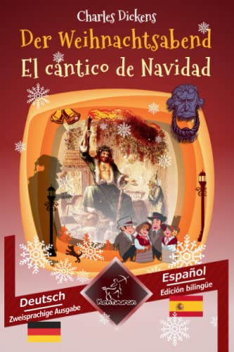 Der Weihnachtsabend - El cántico de Navidad: Zweisprachiger paralleler Text - Textos bilingües en paralelo: Deutsch - Spanisch / Alemán - Español