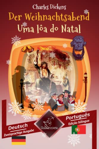 Der Weihnachtsabend - Uma lôa do Natal: Zweisprachiger paralleler Text - Texto bilíngue em paralelo: Deutsch - Portugiesisch / Alemão - Português Der Weihnachtsabend - Uma lôa do Natal: Zweisprachiger paralleler Text - Texto bilíngue em paralelo: Deutsch - Portugiesisch / Alemão - Português
