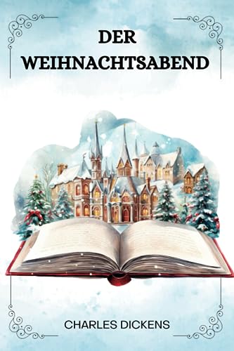 Der Weihnachtsabend Von Charles Dickens: ( GERMAN EDITION )