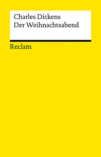 Der Weihnachtsabend oder Eine Geistergeschichte zum Christfest: Dickens, Charles – Literaturklassiker; deutsche Übersetzung – 14309 – Neuübersetzung (Reclams Universal-Bibliothek)