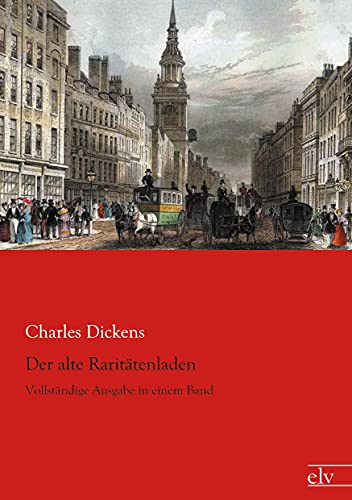 Der alte Raritaetenladen: Vollstaendige Ausgabe in einem Band: Vollständige Ausgabe in einem Band Der alte Raritaetenladen: Vollstaendige Ausgabe in einem Band: Vollständige Ausgabe in einem Band