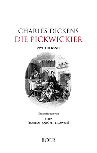 Die Pickwickier: Band 2: Illustrationen von Phiz Die Pickwickier: Band 2: Illustrationen von Phiz