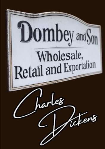 Dombey and Son: A Father’s Ambition, A Daughter’s Strength Dombey and Son: A Father’s Ambition, A Daughter’s Strength von Independently published