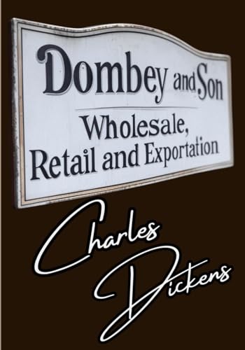 Dombey and Son: A Father’s Ambition, A Daughter’s Strength Dombey and Son: A Father’s Ambition, A Daughter’s Strength von Independently published