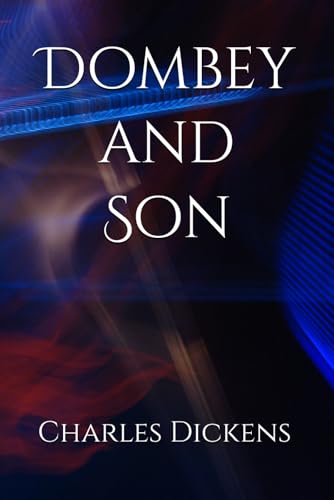 Dombey and Son: Pride, Family, and the Price of Ambition Dombey and Son: Pride, Family, and the Price of Ambition von Independently published